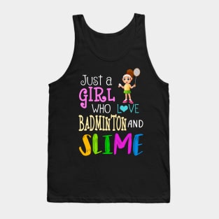 Just A Girl Who Loves Badminton And Slime Tank Top